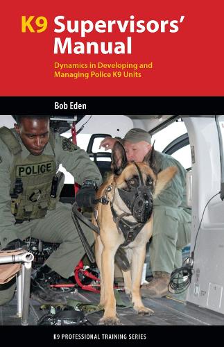 Паперова книга «K9 Supervisors' Manual: Dynamics in Developing and Managing Police K9 Units», автор Роберт С. Іден - фото №1