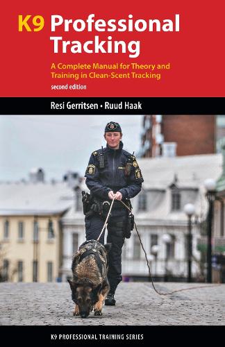 [object Object] «K9 Professional Tracking: A Complete Manual for Theory and Training in Clean-Scent Tracking», авторів Ресі Геррітсен, Рууд Хаак - фото №1