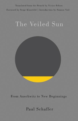 Бумажная книга «The Veiled Sun: From Auschwitz to New Beginnings», авторов Пол Шаффер, Серж Кларсфельд, Симона Вейль, Вивиан Фельсен - фото №1