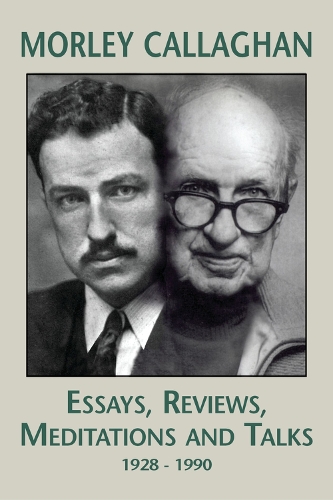 Бумажная книга «Morley Callaghan: Essays, Reviews, Meditations and Talks: 1928-1990», автор Морли Каллаган - фото №1