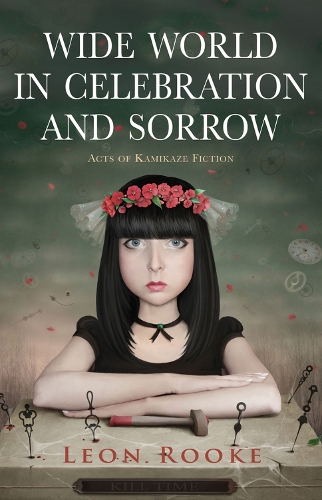 Бумажная книга «Wide World in Celebration and Sorrow: Acts of Kamikaze Fiction», автор Леон Рук - фото №1