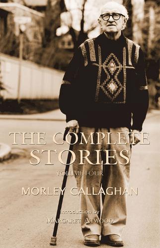 [object Object] «The Complete Stories of Morley Callaghan, Volume Four», автор Морли Каллаган - фото №1