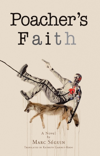 Бумажная книга «Poacher's Faith: A Novel», авторов Кэтрин Габинет-Кру, Марк Сеген - фото №1