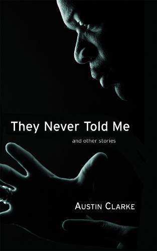 Бумажная книга «They Never Told Me: And Other Stories», автор Остин Кларк - фото №1