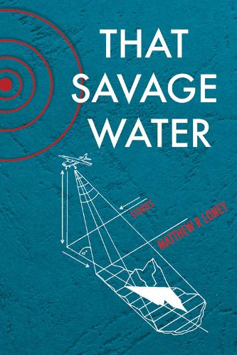 Паперова книга «That Savage Water: Stories», автор Метью Р. Лоні - фото №1