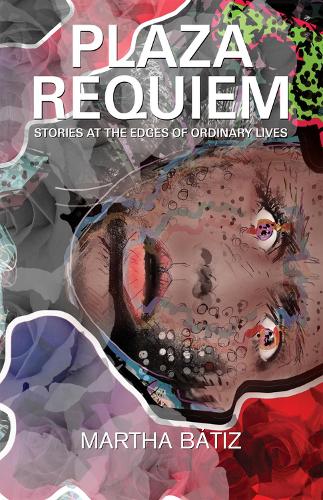 Бумажная книга «Plaza Requiem: Stories at the Edges of Ordinary Lives», автор Марта Батис - фото №1