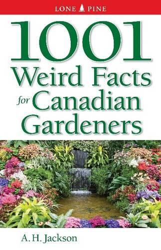 Бумажная книга «1001 Weird Facts For Canadian Gardeners», автор Алан Джексон - фото №1
