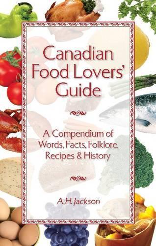Бумажная книга «Canadian Food Lovers' Guide: A Compendium of Words, Facts, Folklore, Recipes and History», автор Алан Джексон - фото №1