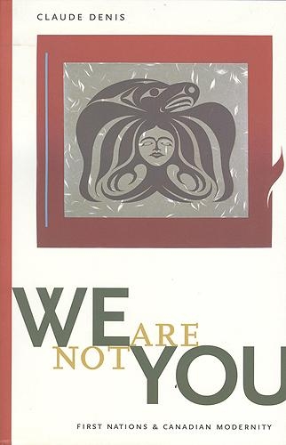 Паперова книга «We Are Not You: First Nations and Canadian Modernity», автор Клод Дені - фото №1
