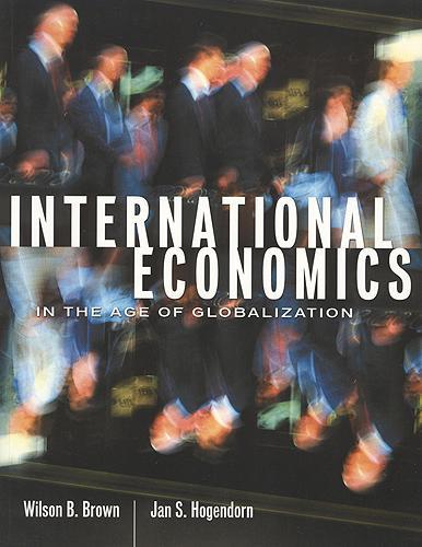 Бумажная книга «International Economics in the Age of Globalization», авторов Ян С. Хогендорн, Уилсон Б. Браун - фото №1