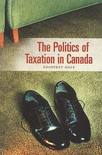 Паперова книга «The Politics of Taxation in Canada», автор Джеффрі Хейл - фото №1