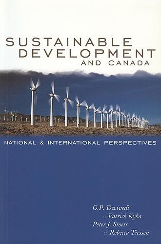 Бумажная книга «Sustainable Development and Canada: National and International Perspectives», авторов Джон Патрик Кайба, О.П. Двиведи, Питер Стокетт, Ребекка Тиссен - фото №1