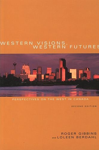 Бумажная книга «Western Visions, Western Futures: Perspectives on the West in Canada, Second Edition», авторов Лолин Бердал, Роджер Гиббинс - фото №1