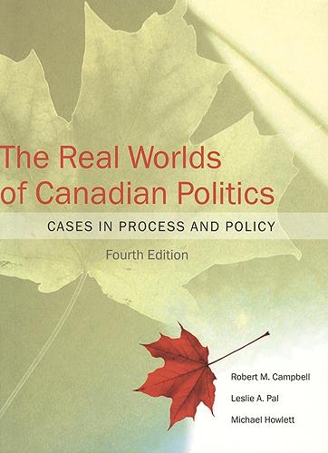 Бумажная книга «The Real Worlds of Canadian Politics: Cases in Process and Policy, fourth edition», авторов Лесли Пал, Майкл Хаулетт, Роберт М. Кэмпбелл - фото №1