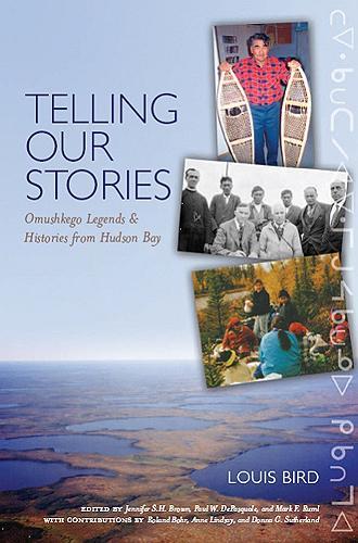 Бумажная книга «Telling Our Stories: Omushkego Legends and Histories from Hudson Bay», автор Луи Бёрд - фото №1