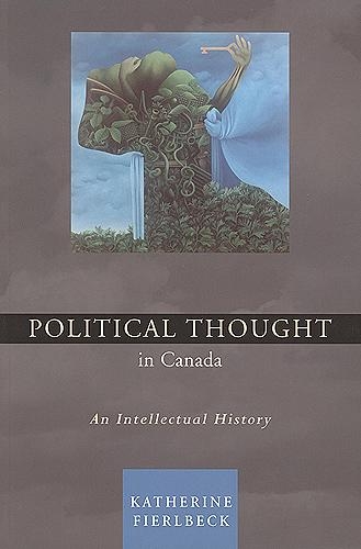 Бумажная книга «Political Thought in Canada: An Intellectual History», автор Кэтрин Фиерлбек - фото №1