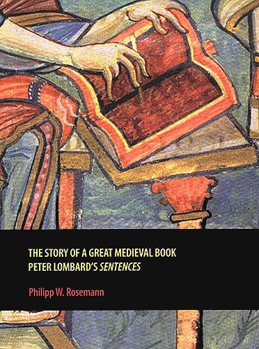 Бумажная книга «The Story of a Great Medieval Book: Peter Lombard's 'Sentences'», автор Филипп В. Роземанн - фото №1