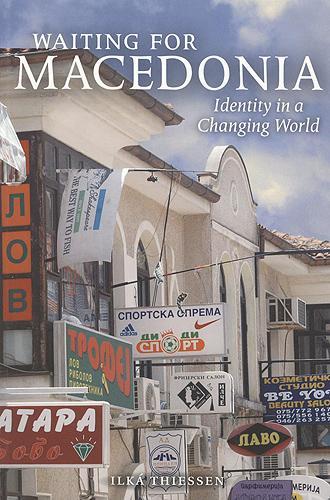 Бумажная книга «Waiting for Macedonia: Identity in a Changing World», автор Илка Тиссен - фото №1