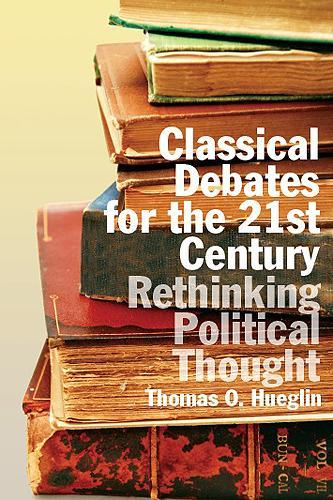 Бумажная книга «Classical Debates for the 21st Century: Rethinking Political Thought», автор Томас Хуглин - фото №1