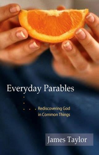 Бумажная книга «Everyday Parables: Rediscovering God in Common Things», автор Джеймс Тэйлор - фото №1