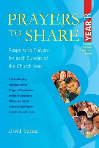 Бумажная книга «Prayers to Share - Year B: Responsive Prayers for Each Sunday of the Church Year», автор Дэвид Спаркс - фото №1
