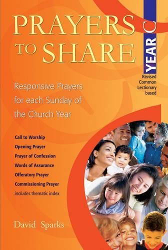Бумажная книга «Prayers to Share - Year C: Responsive Prayers for Each Sunday of the Year», автор Дэвид Спаркс - фото №1