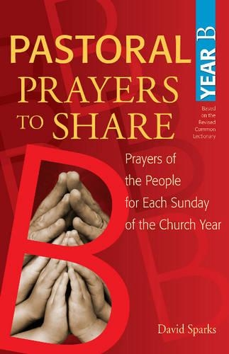 Бумажная книга «Pastoral Prayers to Share Year B: Prayers of the People for Each Sunday of the Church Year», автор Дэвид Спаркс - фото №1