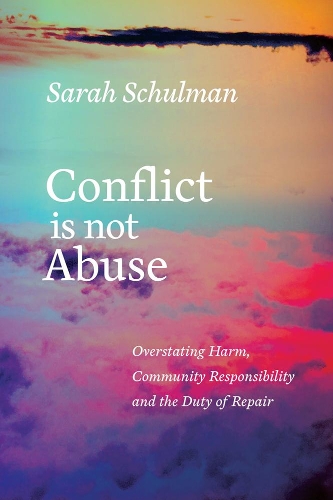 Бумажная книга «Conflict Is Not Abuse: Overstating Harm, Community Responsibility and the Duty of Repair», автор Сара Шульман - фото №1