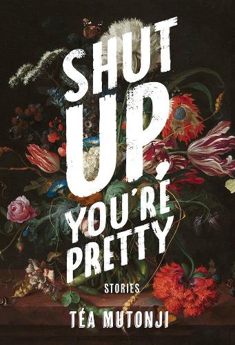 Паперова книга «Shut Up You're Pretty», автор Теа Мутонджі - фото №1