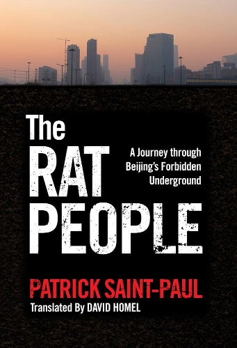 Бумажная книга «The Rat People: A Journey through Beijing's Forbidden Underground», автор Патрик Сен-Поль - фото №1