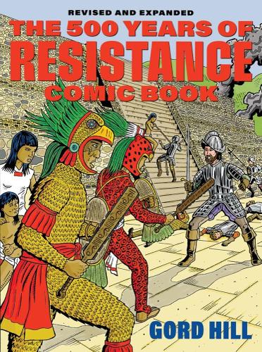 Бумажная книга «500 Years Of Indigenous Resistance Comic Book: Revised and Expanded», автор Горд Хилл - фото №1