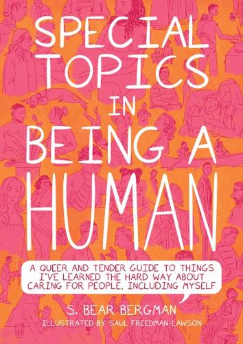 Бумажная книга «Special Topics In A Being Human: A Queer and Tender Guide to Things I've Learned the Hard Way about Caring For People, Including Myself», автор С. Беар Бергман - фото №1