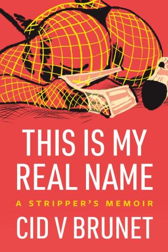 Бумажная книга «This Is My Real Name: A Stripper's Memoir», автор Сид В. Брюне - фото №1