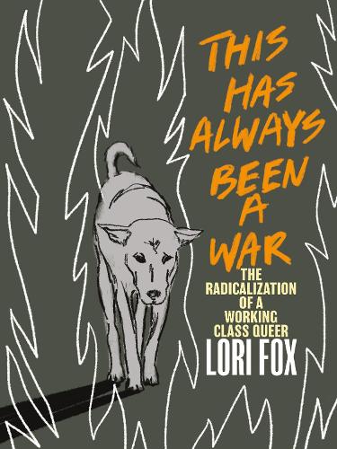 Бумажная книга «This Has Always Been A War: The Radicalization of a Working Class Queer», автор Лори Фокс - фото №1
