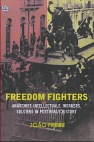 Бумажная книга «Freedom Fighters: Anarachist Intellectuals, Workers and Soldiers in Portugal's History», автор Жоао Фрейре - фото №1