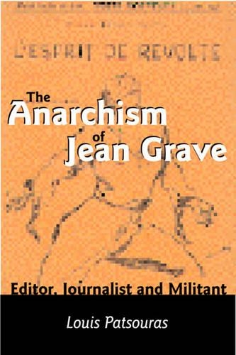 Бумажная книга «The Anarchism of Jean Grave: Editor, Journalist and Militant», автор Луи Патсурас - фото №1
