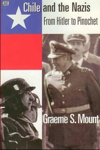 Бумажная книга «Chile And The Nazis – From Hitler to Pinochet», автор Грэм Маунт - фото №1
