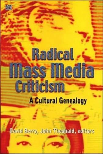 Бумажная книга «Radical Mass Media Criticism – A Cultural Genealogy», авторов Дэвид Берри, Джон Теобальд - фото №1