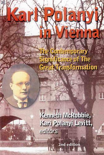 Бумажная книга «Karl Polanyi In Vienna – The Contemporary Significance of The Great Transformation», авторов Кари Левитт, Кари Поланьи Левитт, Кеннет Макробби, Макробби Макробби - фото №1
