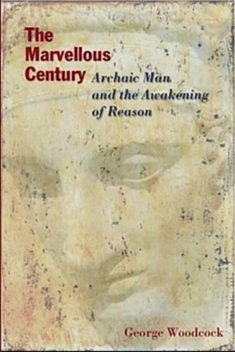 Паперова книга «The Marvellous Century – Archaic Man and the Awakening of Reason», автор Джордж Вудкок - фото №1
