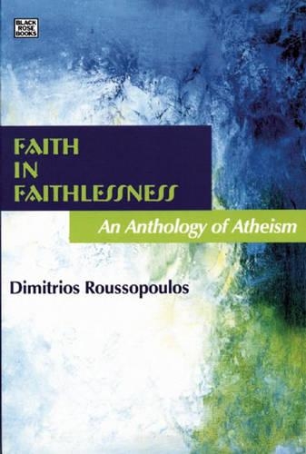 Бумажная книга «Faith In Faithlessness – An Anthology of Atheism», автор Димитриос Руссопулос - фото №1