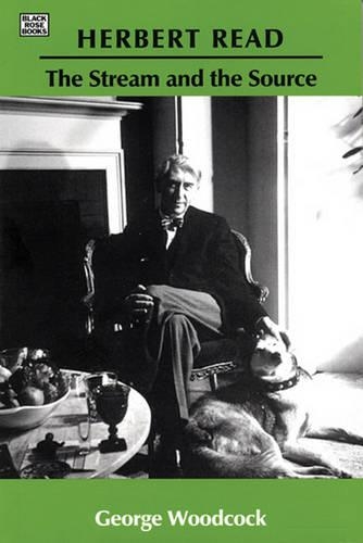 Паперова книга «Herbert Read: The Stream and the Source – The Stream and the Source», автор Джордж Вудкок - фото №1