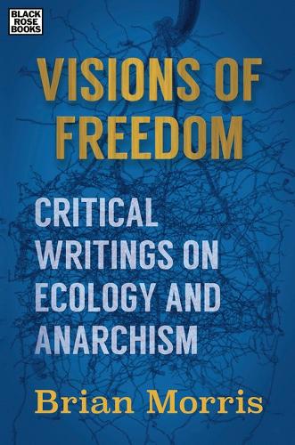 Паперова книга «Visions of Freedom – Critical Writings on Ecology and Anarchism», автор Брайан Морріс - фото №1