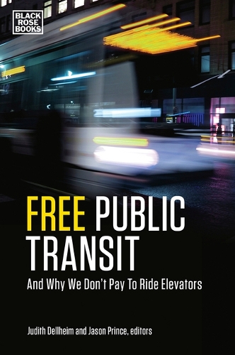 Паперова книга «Free Public Transit – And Why We Don`t Pay to Ride Elevators», авторів Джейсон Прінс, Джудіт Деллхайм - фото №1
