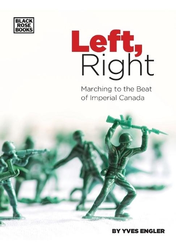 Бумажная книга «Left, Right – Marching to the Beat of Imperial Canada», автор Ив Энглер - фото №1