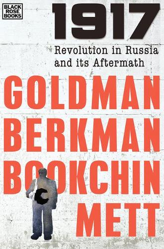 Бумажная книга «1917 – Revolution in Russia and its Aftermath», авторов Александр Беркман, Эмма Голдман, Ида Метт, Мюррей Букчин - фото №1