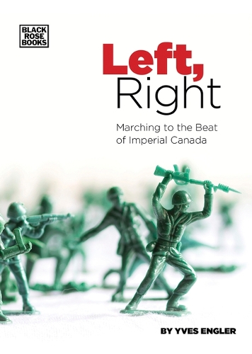 Бумажная книга «Left, Right – Marching to the Beat of Imperial Canada», автор Ив Энглер - фото №1