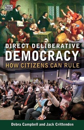 Паперова книга «Direct Deliberative Democracy – How Citizens Can Rule», авторів Дебра Кемпбелл, Дебра Дж. Кемпбелл, Джек Кріттенден - фото №1