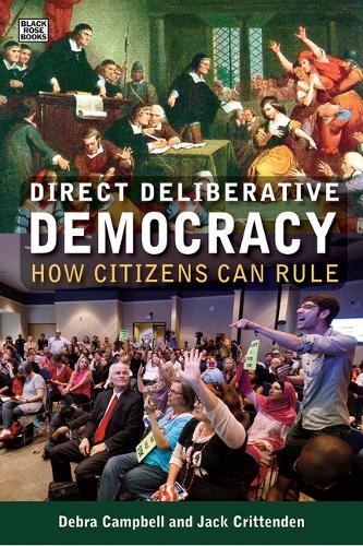 Бумажная книга «Direct Deliberative Democracy – How Citizens Can Rule», авторов Дебра Кэмпбелл, Дебра Дж. Кэмпбелл, Джек Криттенден - фото №1
