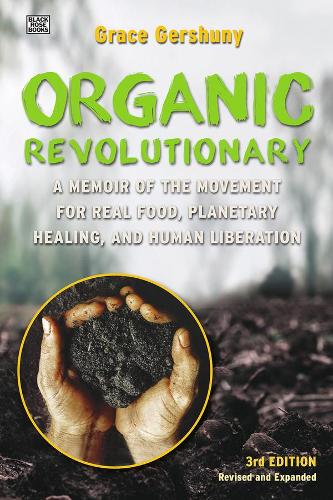 Бумажная книга «The Organic Revolutionary – A Memoir from the Movement for Real Food, Planetary Healing, and Human Liberation», автор Грейс Гершуни - фото №1